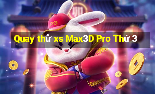 Quay thử xs Max3D Pro Thứ 3