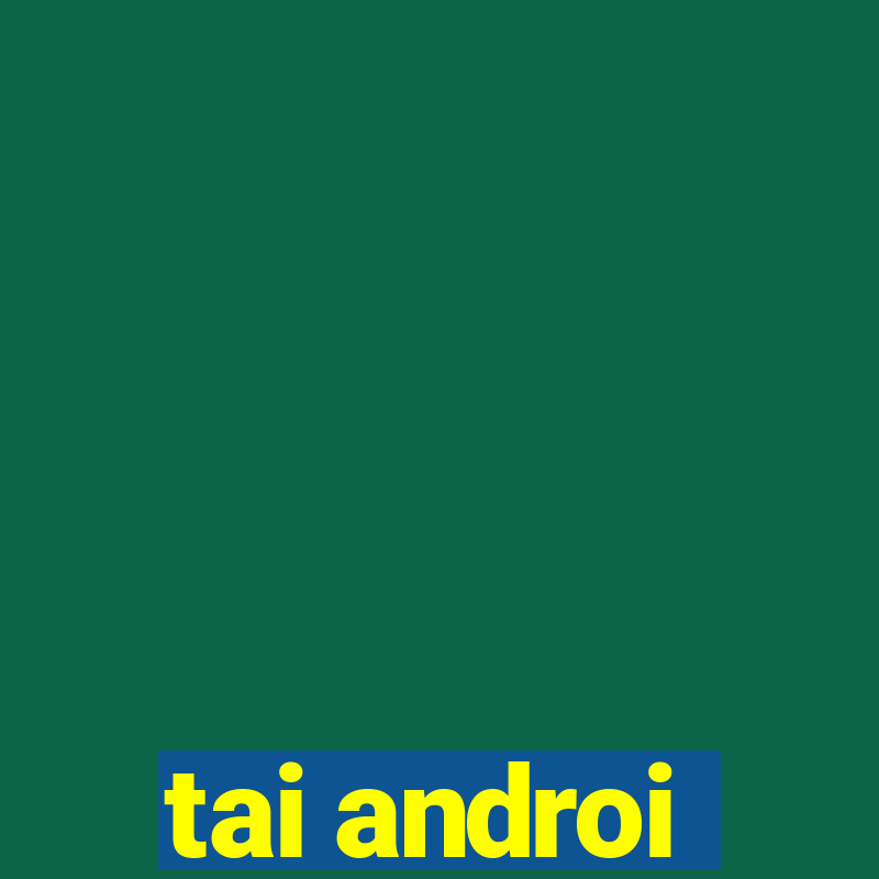 tai androi