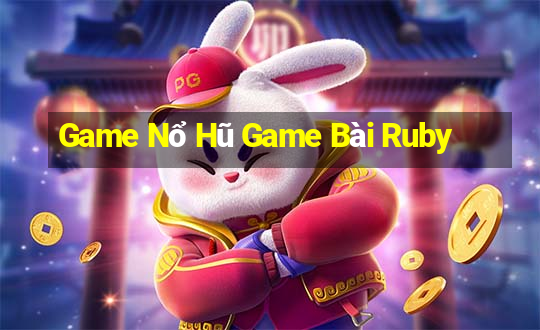 Game Nổ Hũ Game Bài Ruby