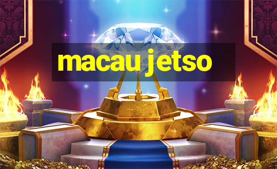 macau jetso