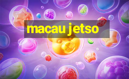 macau jetso