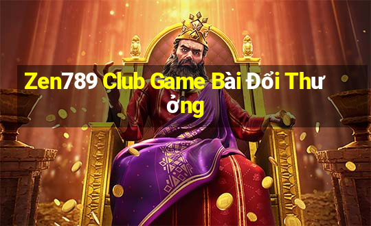 Zen789 Club Game Bài Đổi Thưởng