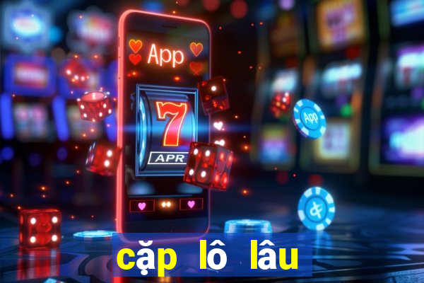 cặp lô lâu về nhất