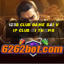 123B Club Game Bài Vip Club Đổi Thưởng