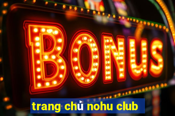 trang chủ nohu club