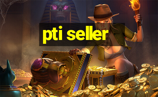 pti seller