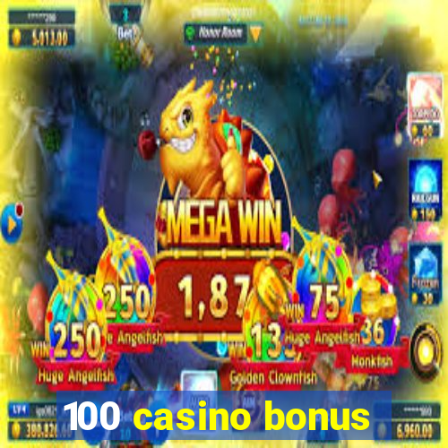 100 casino bonus