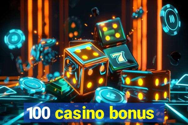 100 casino bonus