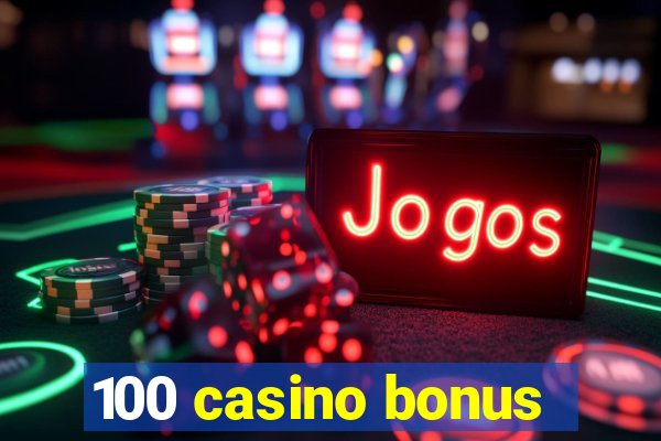 100 casino bonus