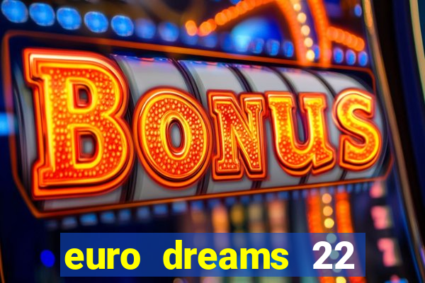 euro dreams 22 janvier 2024