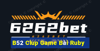 B52 Clup Game Bài Ruby