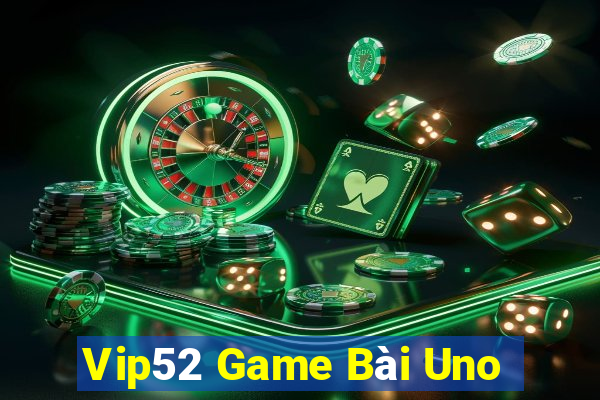 Vip52 Game Bài Uno