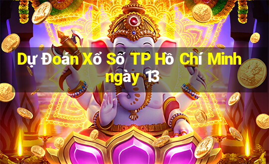 Dự Đoán Xổ Số TP Hồ Chí Minh ngày 13