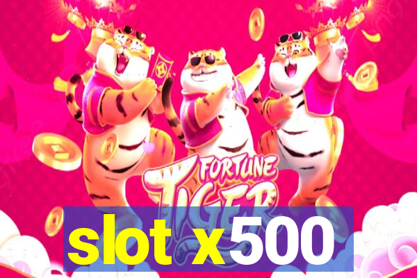 slot x500