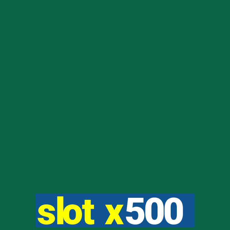 slot x500