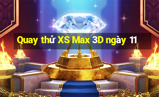 Quay thử XS Max 3D ngày 11