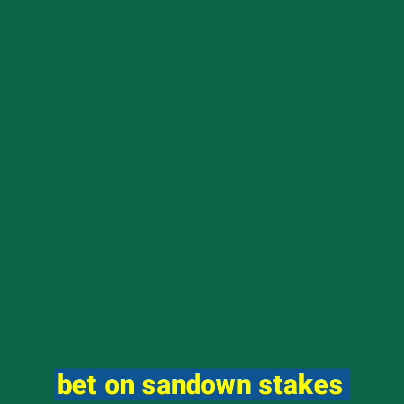 bet on sandown stakes