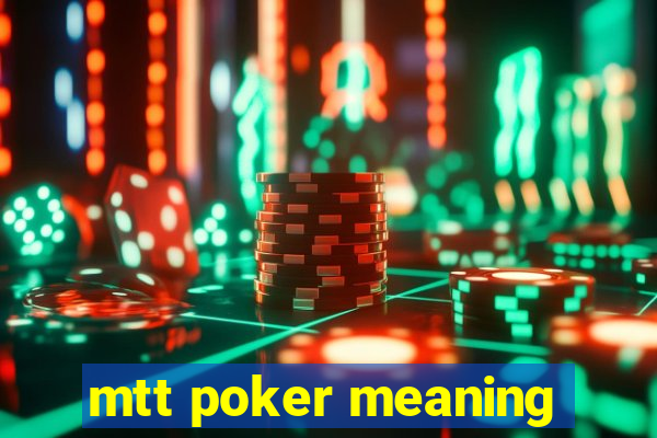 mtt poker meaning