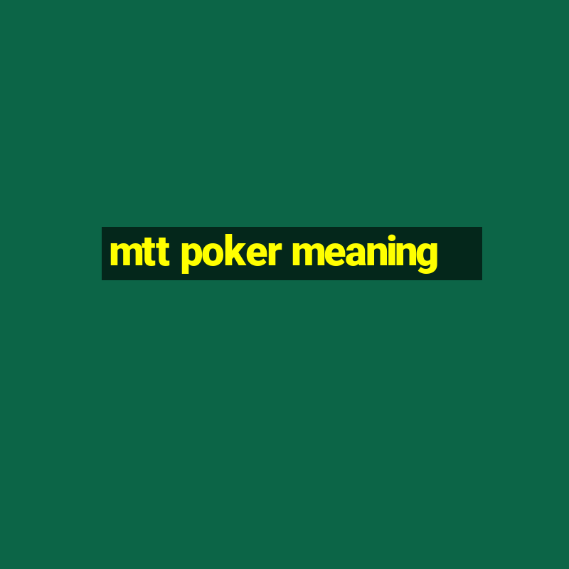 mtt poker meaning