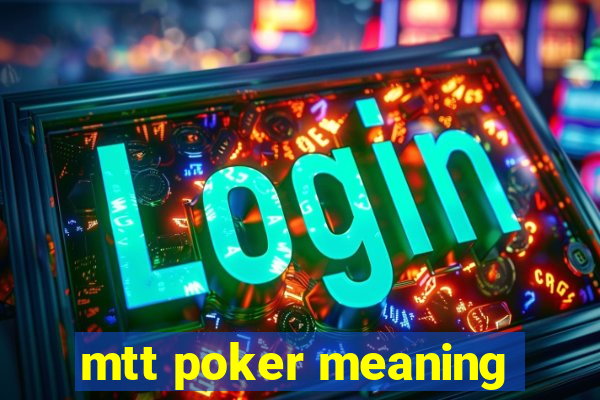 mtt poker meaning