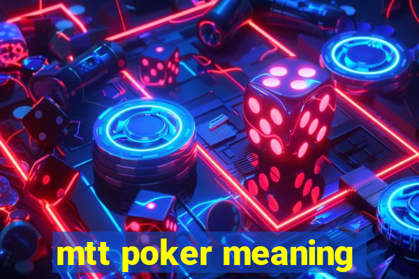 mtt poker meaning