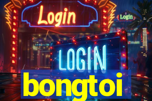 bongtoi