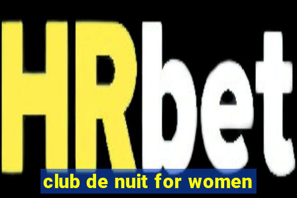 club de nuit for women