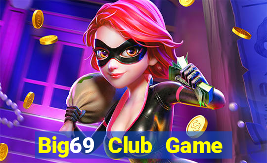 Big69 Club Game Bài 6789