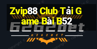 Zvip88 Club Tải Game Bài B52