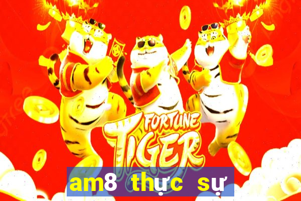 am8 thực sự giải trí