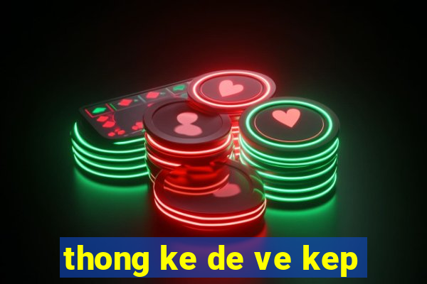 thong ke de ve kep