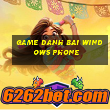 game danh bai windows phone