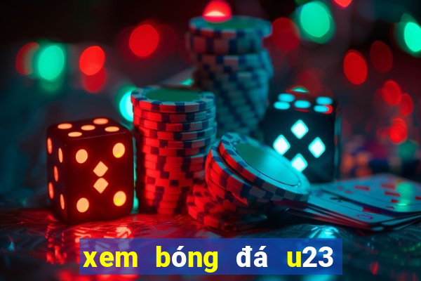 xem bóng đá u23 châu á