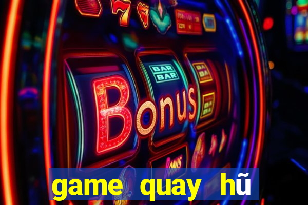 game quay hũ đổi thẻ 2018