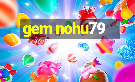 gem nohu79