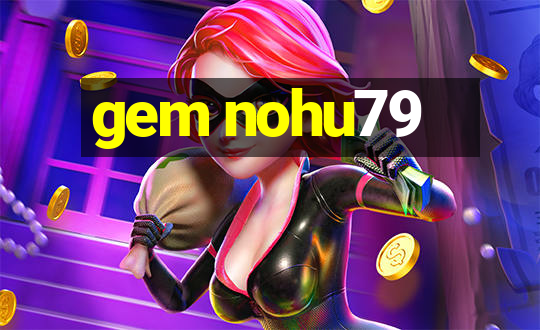 gem nohu79