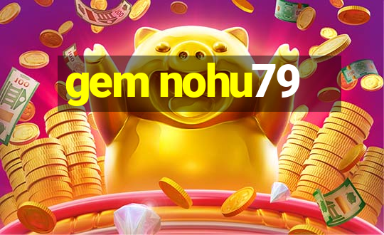 gem nohu79