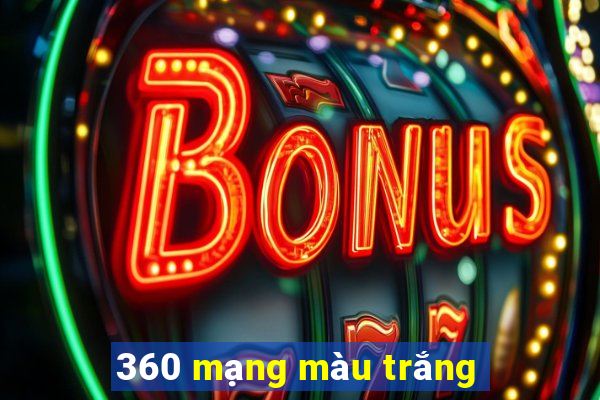 360 mạng màu trắng