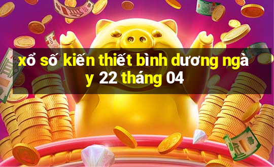 xổ số kiến thiết bình dương ngày 22 tháng 04