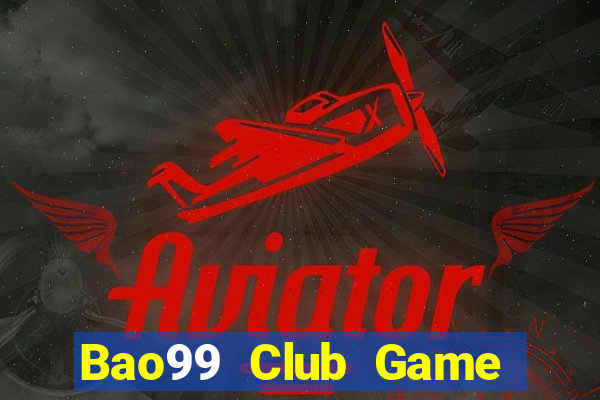 Bao99 Club Game Bài Quốc Tế