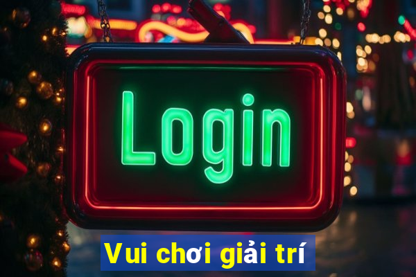 Vui chơi giải trí