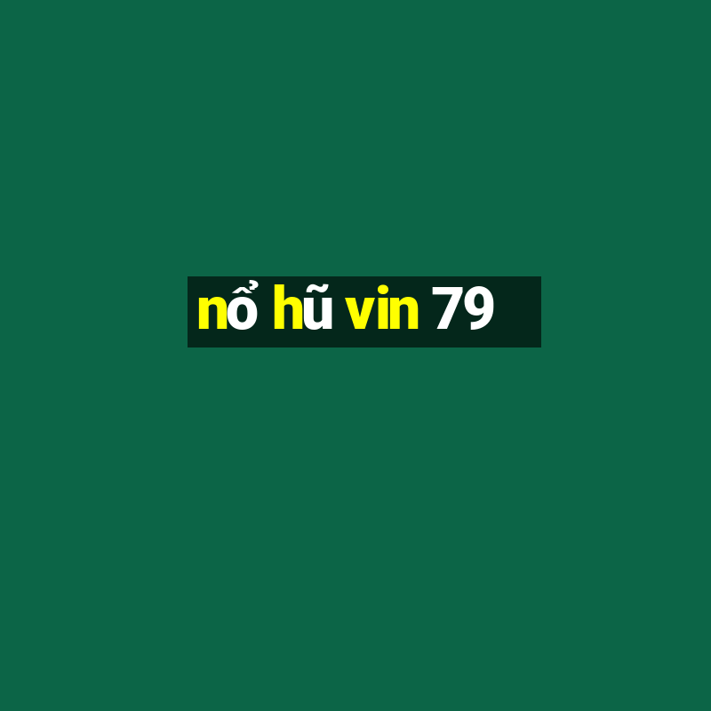 nổ hũ vin 79