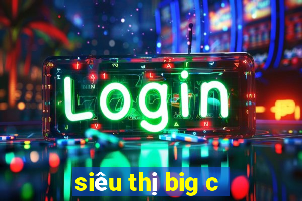 siêu thị big c