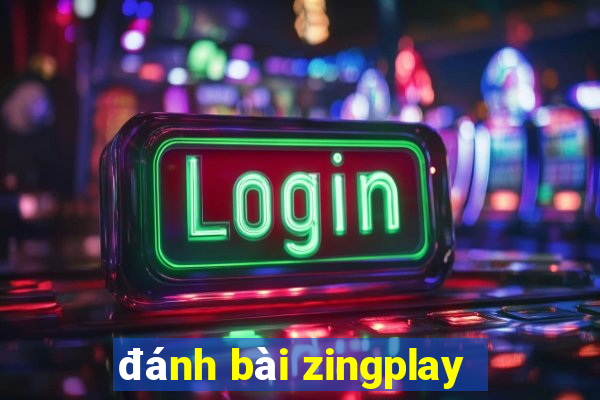 đánh bài zingplay