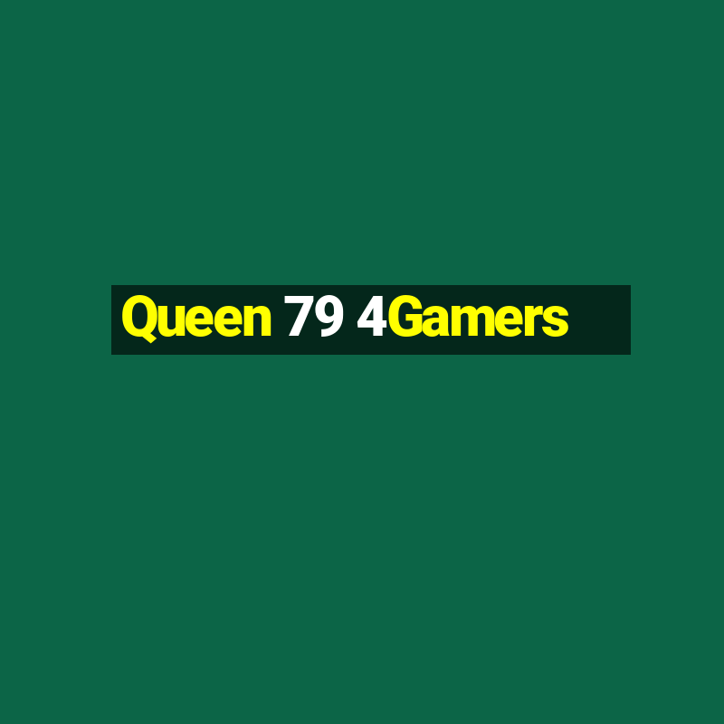 Queen 79 4Gamers