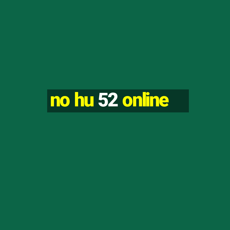 no hu 52 online