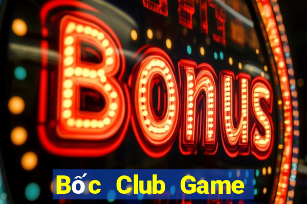 Bốc Club Game Bài 1 Đổi 1