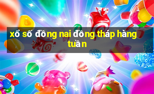 xổ số đồng nai đồng tháp hàng tuần