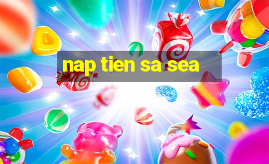 nap tien sa sea