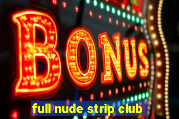 full nude strip club